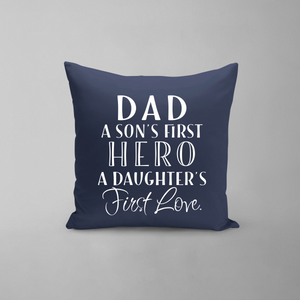 Dad A Son's first Hero A Daughters First Love Pillow
