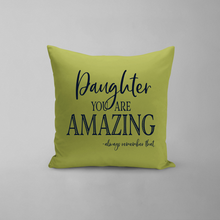 Load image into Gallery viewer, Daughter You Are Amazing Pillow