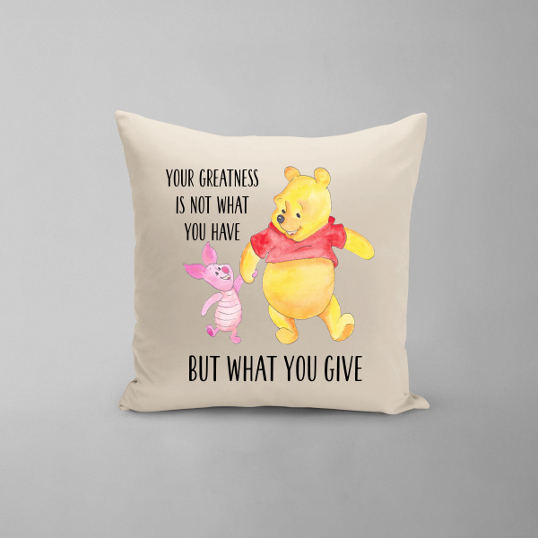 Your Greatness Is Not What You Have Pillow